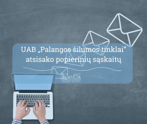UAB „Palangos šilumos tinklai“ atsisako popierinių sąskaitų