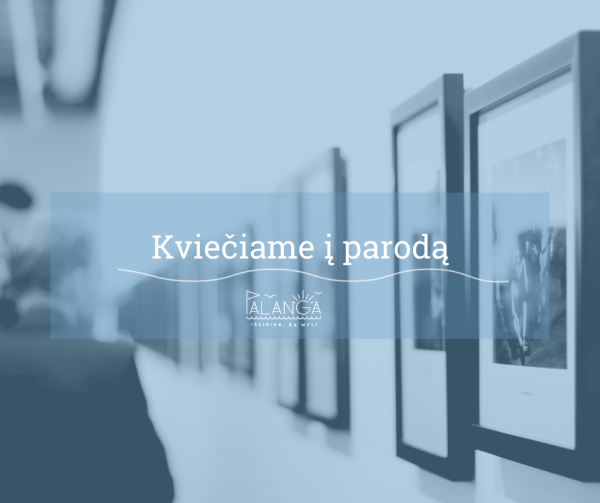 Rugpjūčio 8 d. - palangiškio dailininko ir poeto Vytauto Kuso parodos atidarymas ir pasyvus...