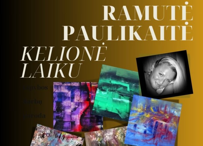 Ramutės Paulikaitės paroda „Kelionė laiku“