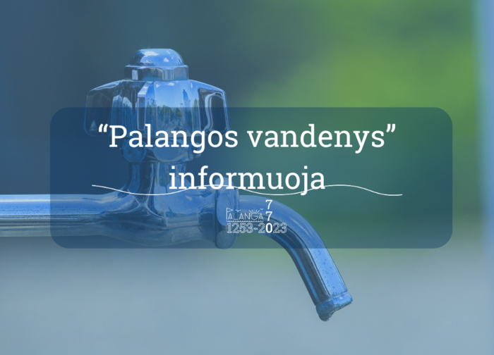 UAB "Palangos vandenys" informuoja: rugsėjo 30 d. ir spalio 1 d. bus laikinai...