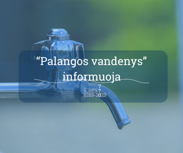 UAB "Palangos vandenys" informuoja: dėl vandentiekio tinklų plovimo rugsėjo 18 ir 19...