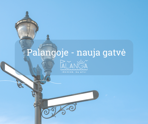 Informuojame apie pokyčius Palangos gatvėse