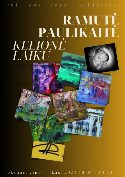 Ramutės Paulikaitės paroda „Kelionė laiku“
