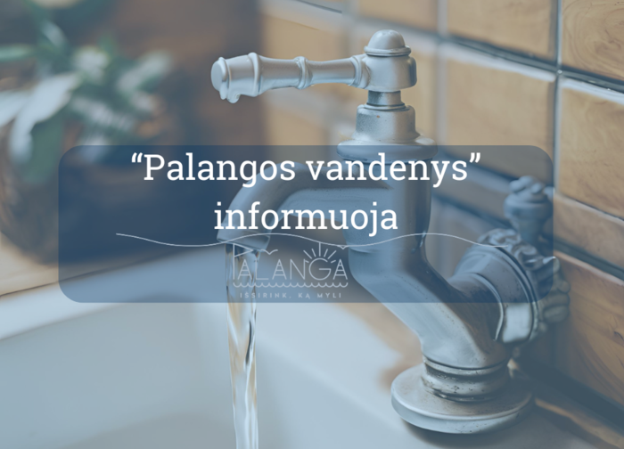 UAB "Palangos vandenys" informuoja: spalio 7 d. bus laikinai nutrauktas centralizuotas...