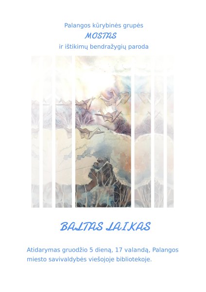Palangos kūrybinės grupės „Mostas“ paroda „Baltas laikas“ 