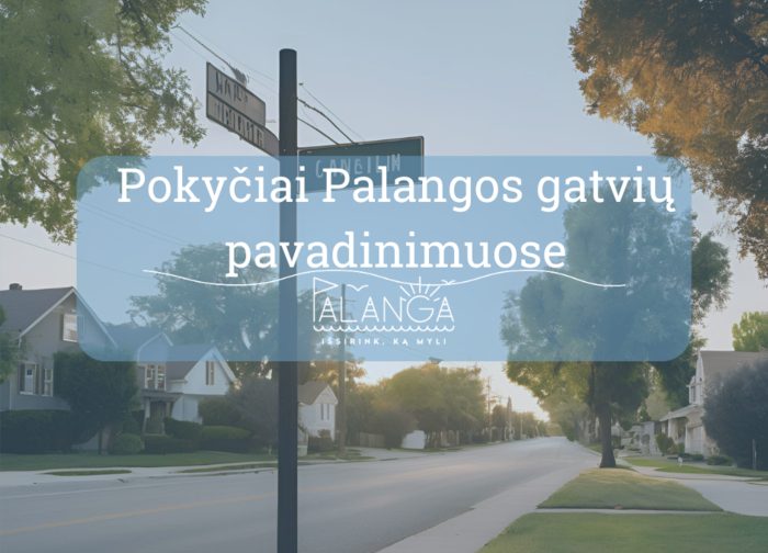 Kelioms Palangos miesto gatvėms bus suteikti nauji pavadinimai ir patvirtintos geografinės...