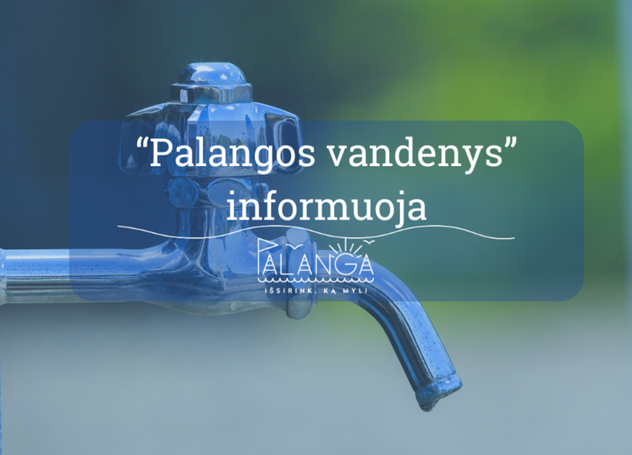 UAB "Palangos vandenys" informuoja: gruodžio 17 ir 19 d. dėl vandentiekio tinklų...