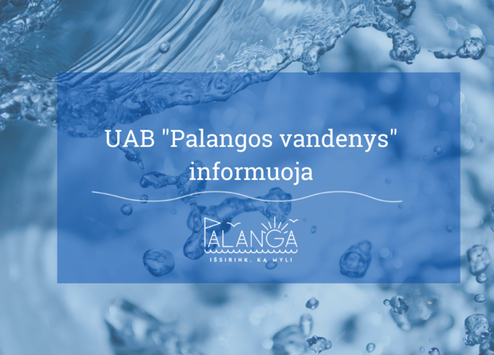 UAB "Palangos vandenys" informuoja: sausio 30 d. dėl naujų tinklų prijungimo bus...