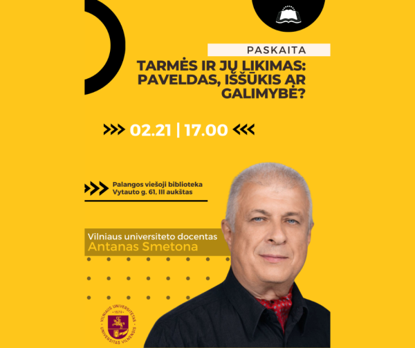 Paskaita su Vilniaus universiteto docentu Antanu Smetona „Tarmės ir jų likimas: paveldas, iššūkis...