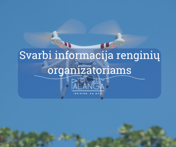 Bepiločiai orlaiviai masiniuose renginiuose - ką svarbu žinoti renginių organizatoriams?