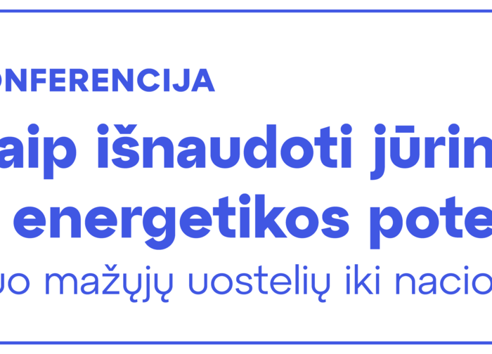 Kviečiame dalyvauti konferencijoje „Kaip išnaudoti jūrinį ekonomikos ir energetikos potencialą?...