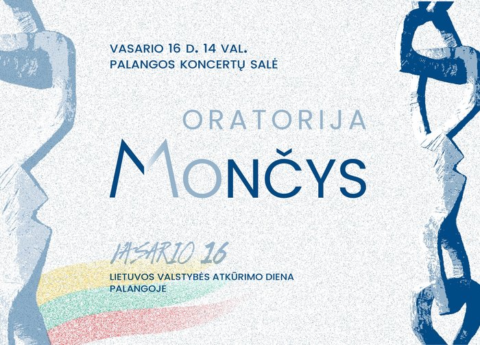 Vasario 16-ąją - nemokamas ypatingas renginys - oratorija „Mončys“