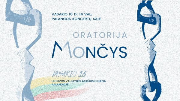 Vasario 16-ąją - nemokamas ypatingas renginys - oratorija „Mončys“