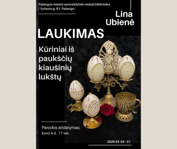 Lina Ubienė. Kūrinių iš paukščių kiaušinių lukštų paroda ,,Laukimas“