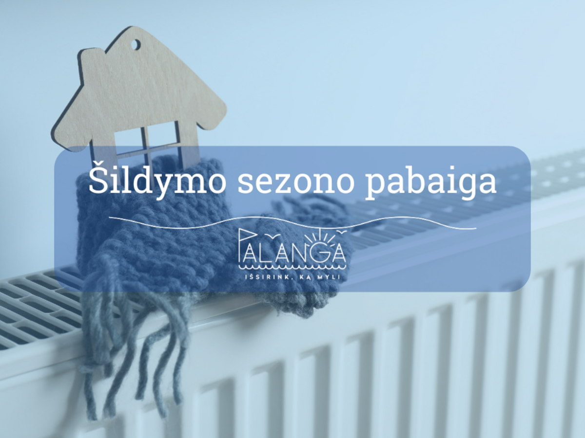 Skelbiama 2024–2025 metų šildymo sezono pabaiga | Palangos miesto ...