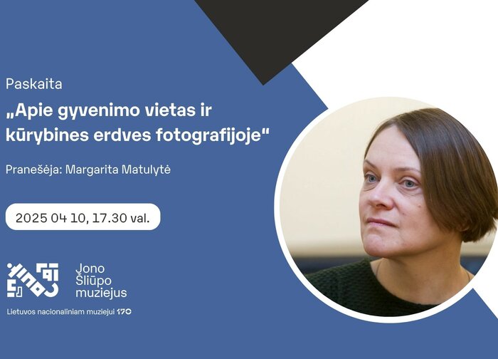Paskaita „Apie gyvenimo vietas ir kūrybines erdves fotografijoje“