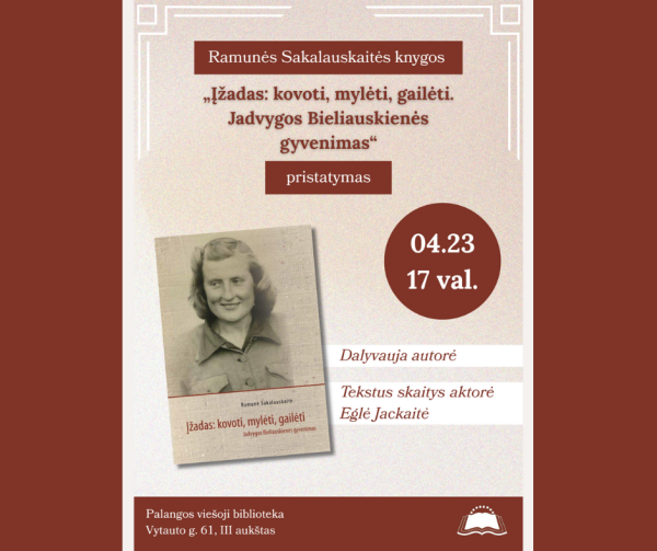 Ramunės Sakalauskaitės knygos „Įžadas: kovoti, mylėti, gailėti. Jadvygos Bieliauskienės...