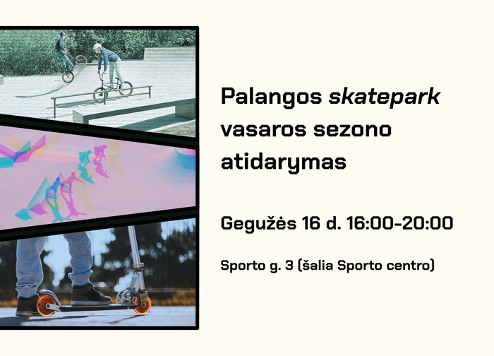 Gegužės 16 d. - Palangos ekstremalaus sporto aikštyno vasaros sezono atidarymas