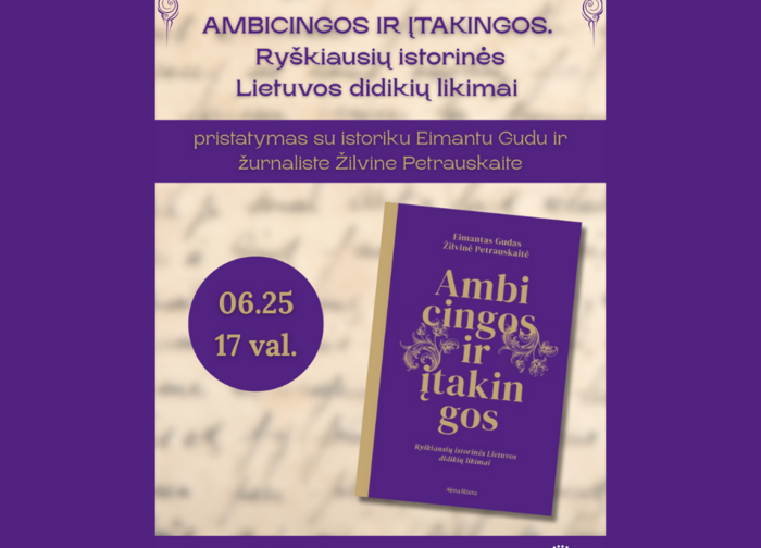 Knygos „Ambicingos ir įtakingos. Ryškiausių istorinės Lietuvos didikių likimai“ pristatymas 