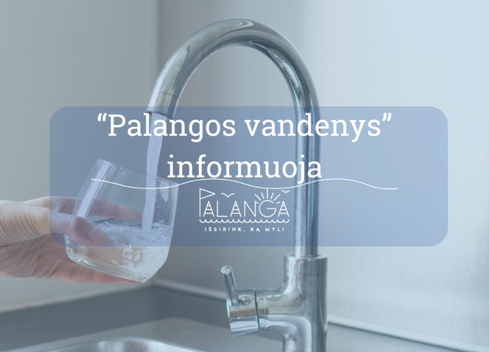 "Palangos vandenys" informuoja: birželio 30 d. bus laikinai nutrauktas centralizuotas...