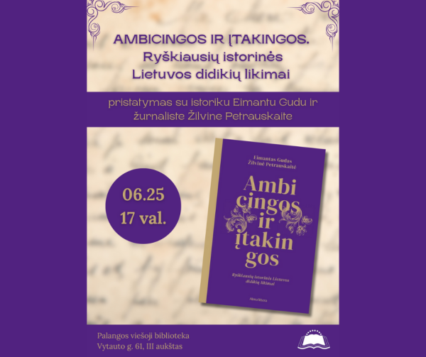 Knygos „Ambicingos ir įtakingos. Ryškiausių istorinės Lietuvos didikių likimai“ pristatymas 