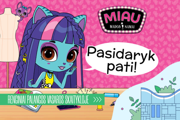 Žurnalo Miau mados namai „PASIDARYK PATS“ kūrybinės dirbtuvės