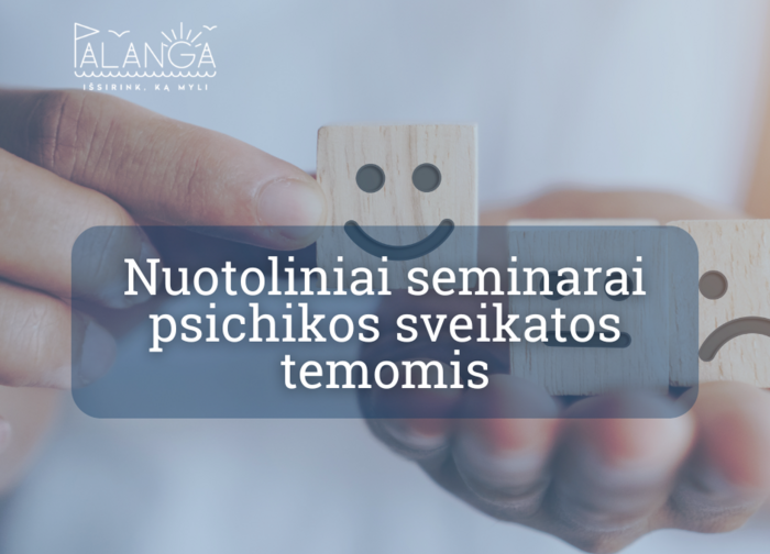 Nemokami nuotoliniai seminarai psichikos sveikatos temomis