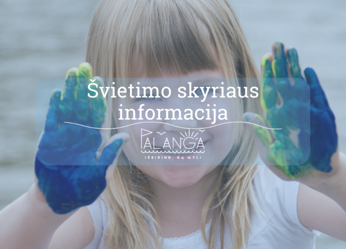 Informuojame, kad Palangos miesto savivaldybėje vykdomos 28 neformaliojo vaikų švietimo programos