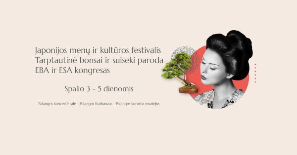 Japonija Palangoje – spalio 3-5 d. kviečia Bonsai ir suiseki kongresas bei Japonijos menų ir...