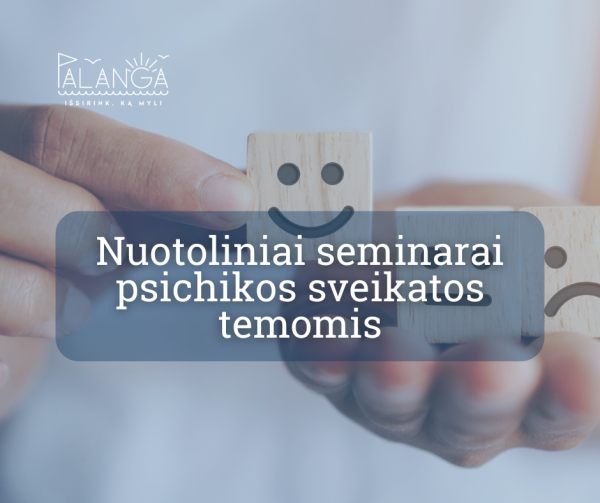Nemokami nuotoliniai seminarai psichikos sveikatos temomis