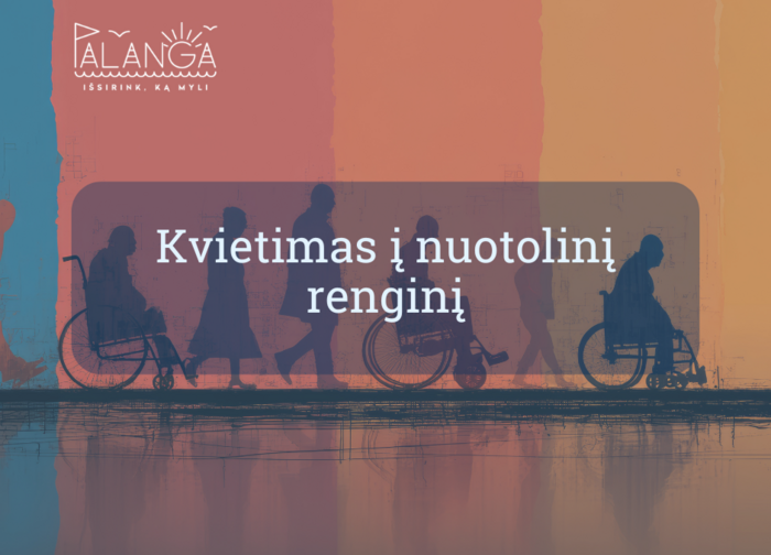 Kviečiame į Lietuvos žmonių su negalia sąjungos organizuojamą nuotolinį renginį