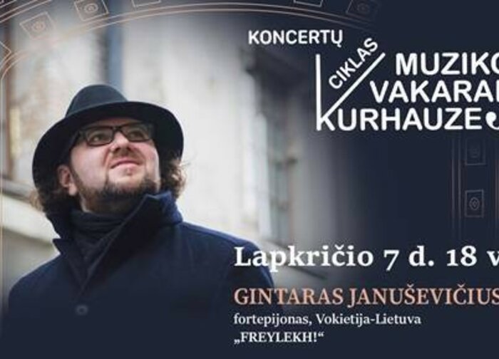 Lapkričio 7 d. 18 val. Muzikos vakarai kurhauze. Gintaras Januševičius „FREYLEKH!“