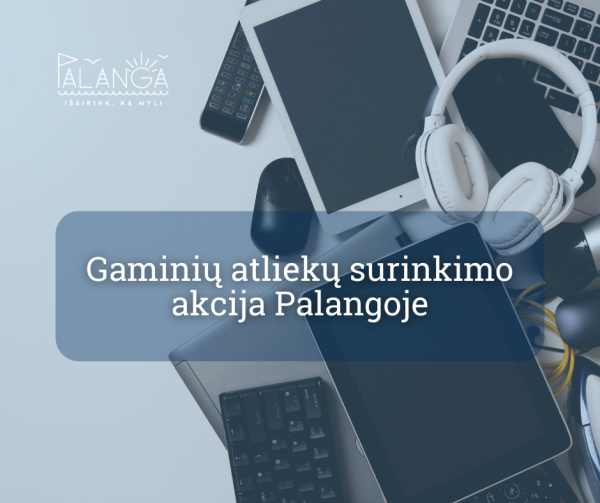 Palangoje organizuojama gaminių atliekų surinkimo akcija