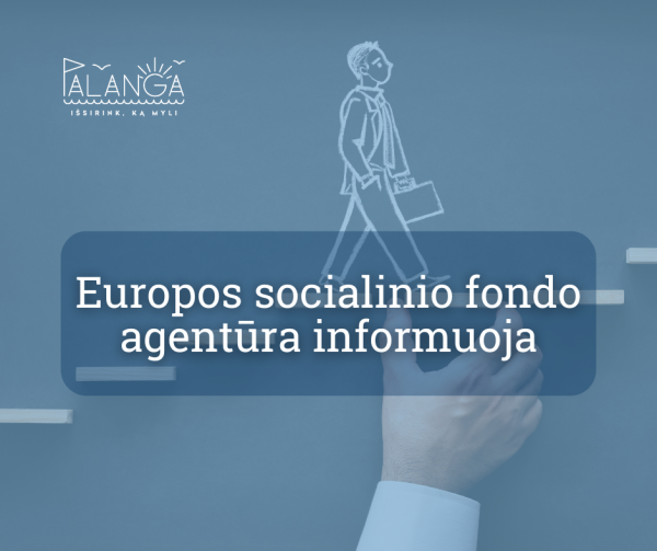 Europos socialinio fondo agentūra informuoja apie naują valstybės finansuojamą paslaugą „Krypties...