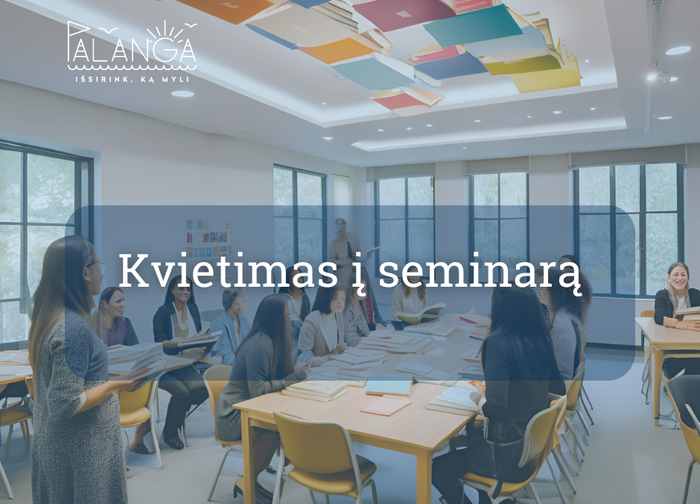 Seminaras „Į kiekvieną mokinį/-ę orientuotos socialinės-pilietinės veiklos organizavimas“