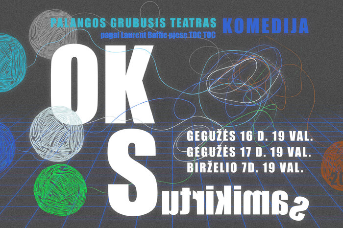 Palangos „Grubiojo“ teatro komedija „OK Sutrikimas“ (N-16)