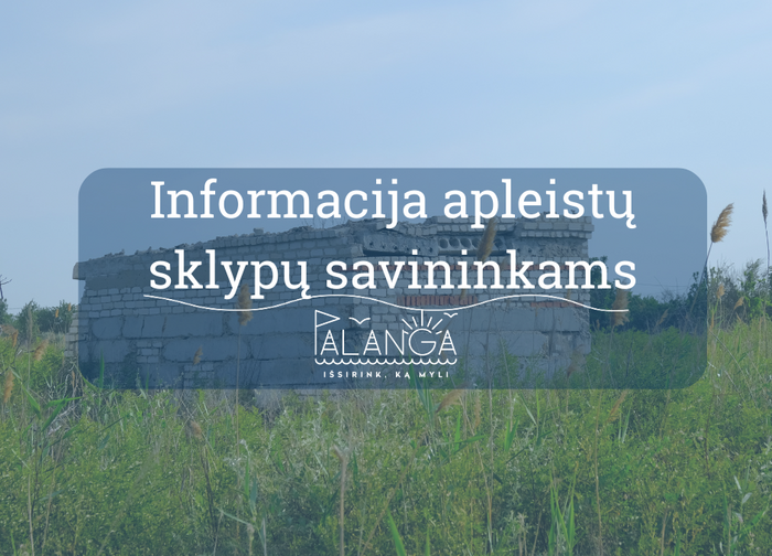 Svarbi informacija apleistų sklypų savininkams