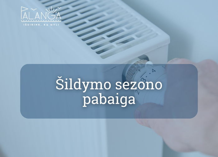 Palangos miesto savivaldybės teritorijoje skelbiama šildymo sezono pabaiga