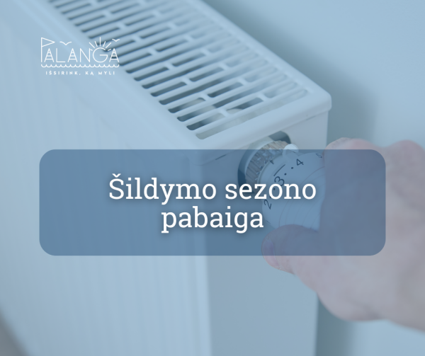 Palangos miesto savivaldybės teritorijoje skelbiama šildymo sezono pabaiga
