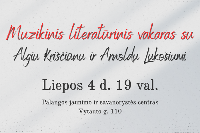 Muzikinis literatūrinis vakaras su Algiu Kriščiūnu ir Arnoldu Lukošiumi