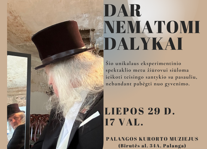 Palangos kurorto muziejuje liepos 29 d. - monospektaklis „Dar nematomi dalykai“