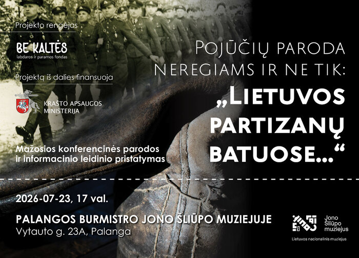 Pojūčių paroda neregiams ir ne tik: „Lietuvos partizanų batuose...“ Liepos 23 d. 17 val. Palangos...