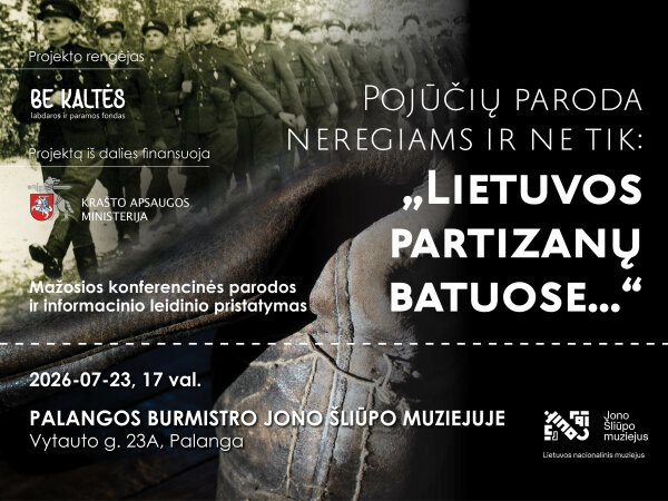 Pojūčių paroda neregiams ir ne tik: „Lietuvos partizanų batuose...“ Liepos 23 d. 17 val. Palangos...