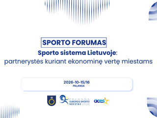 Spalio 15-16 d. Palangoje vyks Sporto forumas „Sporto sistema Lietuvoje: partnerystės kuriant...