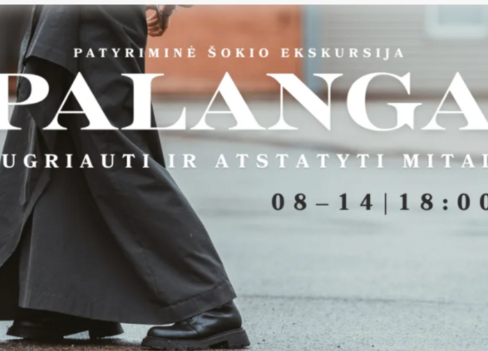 Rugpjūčio 14 d. - patyriminė šokio ekskursija „Palanga. Sugriauti ir atstatyti mitai“