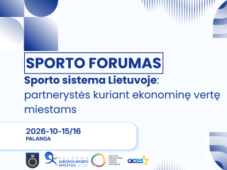 Spalio 15-16 d. Palangoje vyks Sporto forumas „Sporto sistema Lietuvoje: partnerystės kuriant...