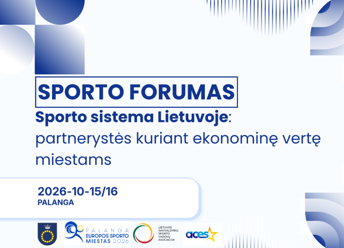 Spalio 15-16 d. Palangoje vyks Sporto forumas „Sporto sistema Lietuvoje: partnerystės kuriant...