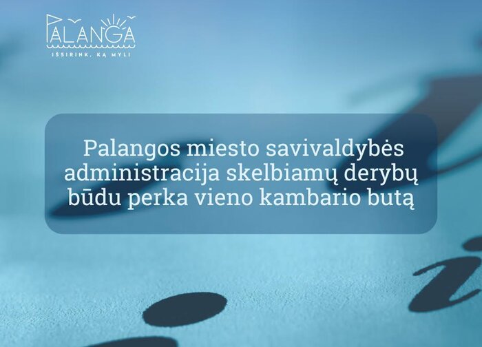 Palangos miesto savivaldybės administracija skelbiamų derybų būdu perka vieno kambario butą