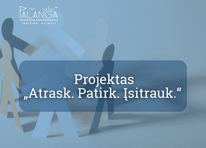 Sutrikusio intelekto žmonių globos bendrija Palangos Viltis vykdo projektą „Atrask. Patirk....