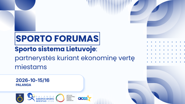Spalio 15-16 d. Palangoje vyks Sporto forumas „Sporto sistema Lietuvoje: partnerystės kuriant...